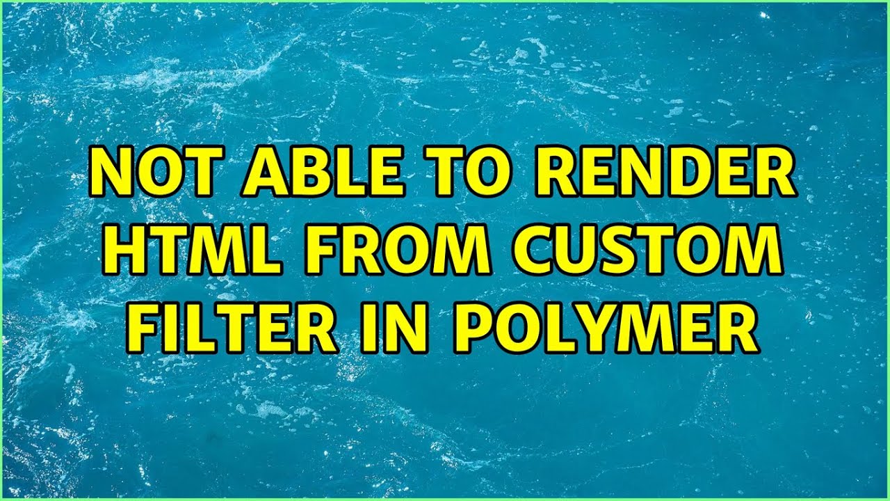 Not able to render HTML from custom filter in Polymer - YouTube
