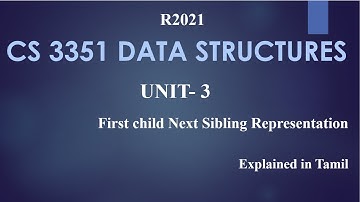 CS3351 DATA STRUCTURES / UNIT 3/ FIRST CHILD NEXT SIBLING REPRESENTATION IN TAMIL