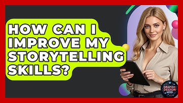 How Can I Improve My Storytelling Skills? - Graphic Design Nerd