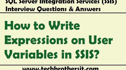 SQL Server Integration Services Interview  | How to Write Expressions on User Variables in SSIS