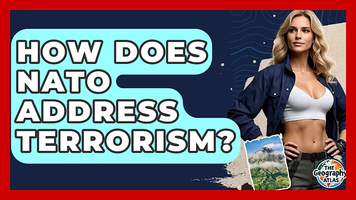 How Does NATO Address Terrorism? - The Geography Atlas