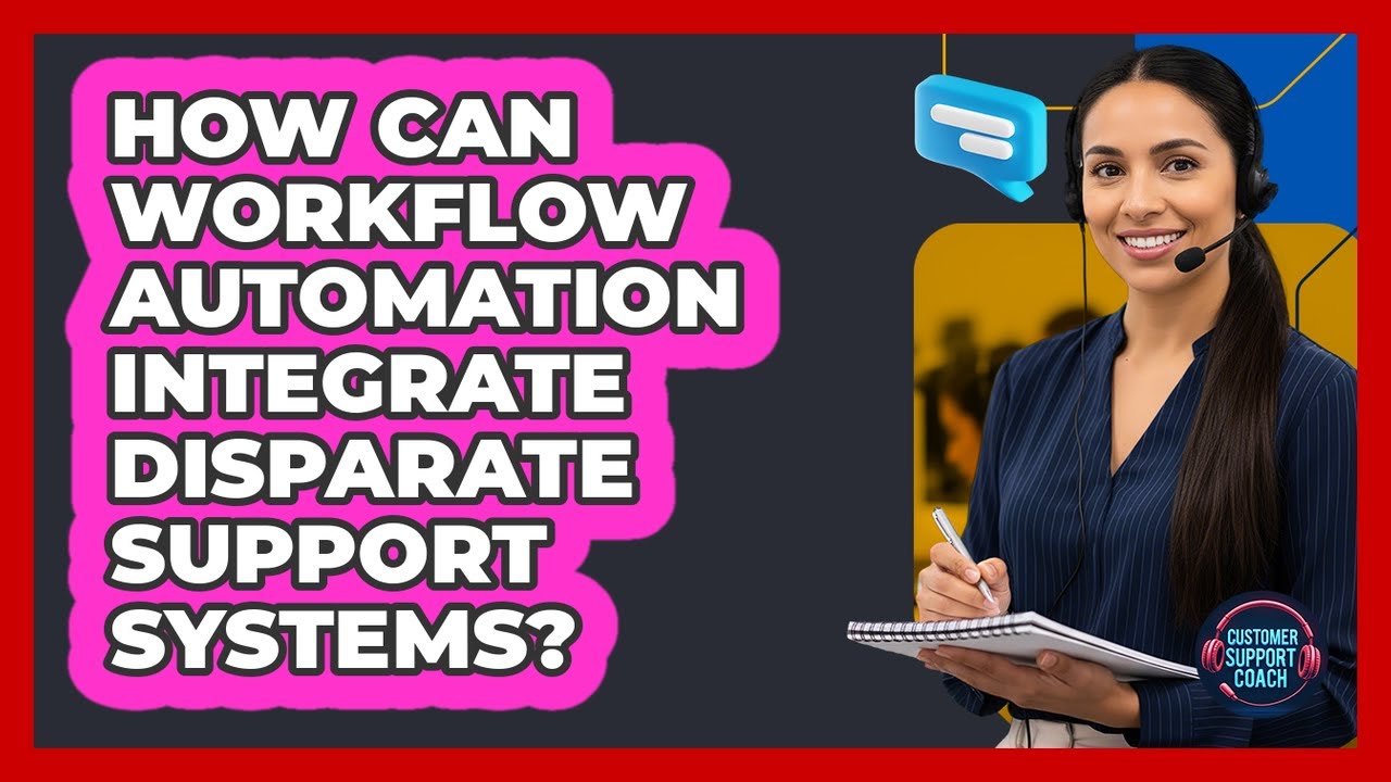 How Can Workflow Automation Integrate Disparate Support Systems? - Customer Support Coach