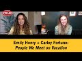 Emily Henry + Carley Fortune | People We Meet On Vacation