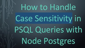 How to Handle Case Sensitivity in PSQL Queries with Node Postgres