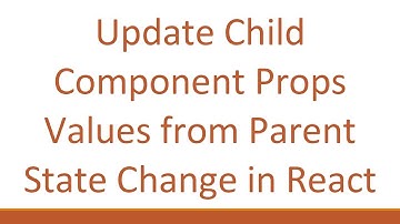 Update Child Component Props Values from Parent State Change in React