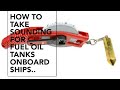 How do they do... How to take tank sounding for fuel oil tanks onboard ships ...