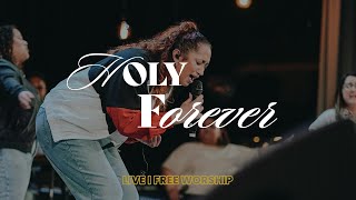 Holy Forever I Free Worship