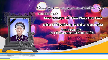 Tối Cầu Nguyện & Viếng cho linh hồn Cụ Cố Maria Nguyễn Nguyễn Thị Thôn | Giáo xứ Phục Lễ