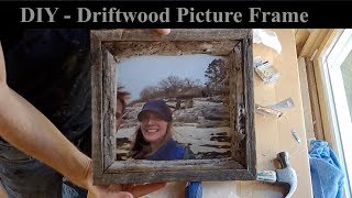 DIY - Driftwood Picture Frame