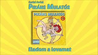 Furkó Ferkó - Eladom A Lovamat Pikáns Mulatós