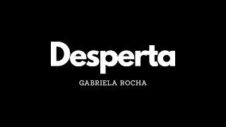 Desperta | Gabriela Rocha | Letra