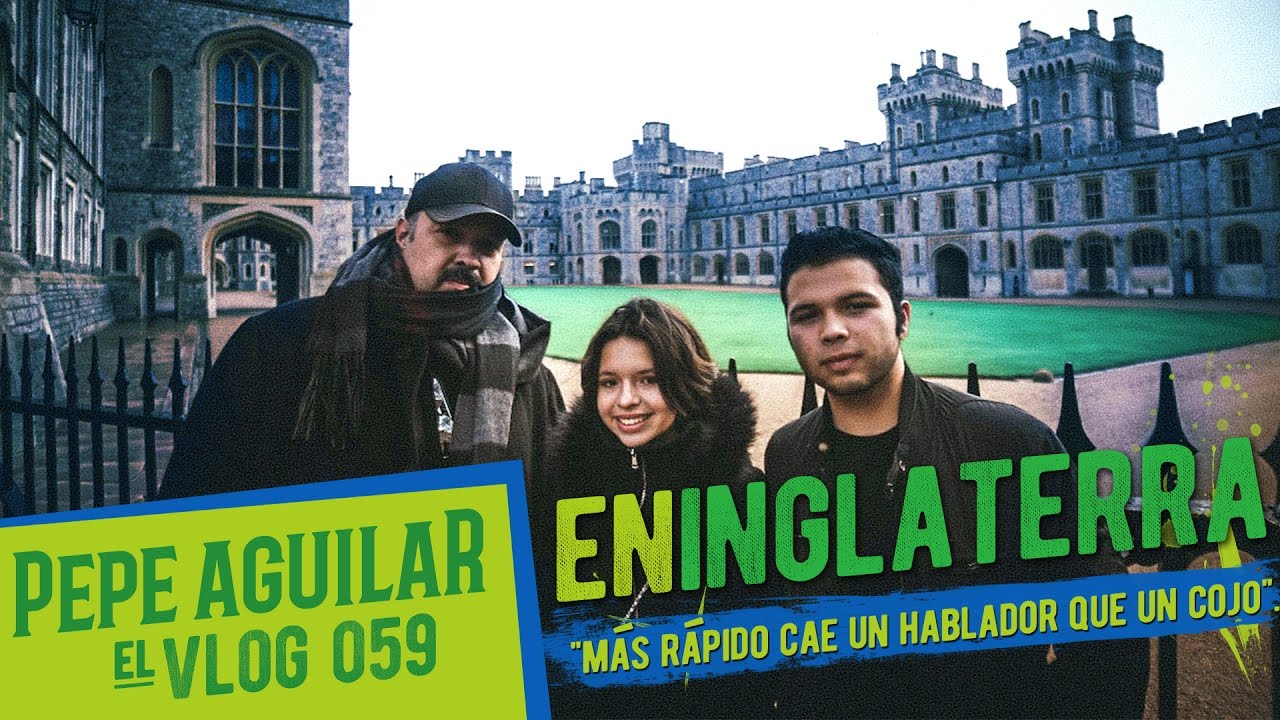 PEPE AGUILAR - EL VLOG 059 - EN INGLATERRA MAS RAPIDO CAE UN HABLADOR QUE UN COJO.