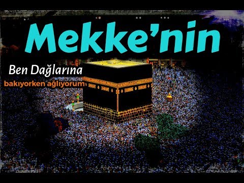 MEKKENİN BEN DAĞLARINA BAKIYORKEN AĞLIYORUM / Müziksiz İlahiler Kanalı