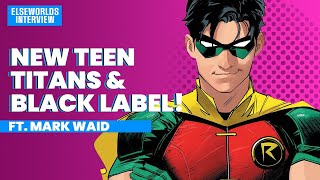 Unveiling Mark Waid's stories behind Teen Titans and Black Label Superman!