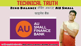 zero balance account opening AU small Finance Bank in hindi. technicaltruth ausmallfinancebank