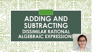 ADDING AND SUBTRACTING DISSIMILAR RATIONAL ALGEBRAIC EXPRESSIONS EASY MATH TAGLISH