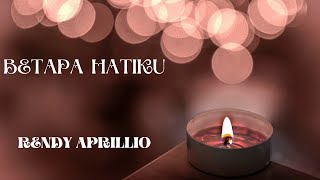 Betapa Hatiku - Rendy Aprillio (with lyrics)