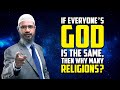 If Everyone’s God is the Same, then Why Many Religions? - Dr Zakir Naik