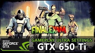 Final Exam - GTX 650 Ti - i3-3220 [Ultra Settings] - PC Gameplay (HD)