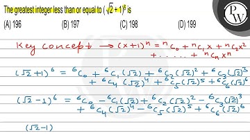 The greatest integer less than or equal to (√(2)+1)^6 is (A) 196 (B) 197 (C) 198