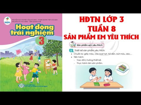 Video HĐTN LỚP 3: TUẦN 8 : SẢN PHẨM EM YÊU THÍCH. HOẠT ĐỘNG... - YouTube