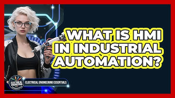What Is HMI In Industrial Automation? - Electrical Engineering Essentials