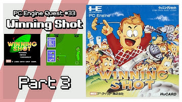 PC-Engine Quest #33 | Winning Shot | Part 3