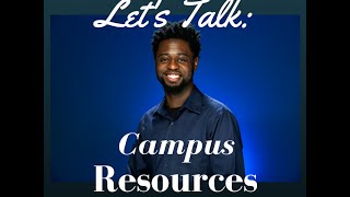 Let's Talk | Ep. 1 | Using Campus Resources