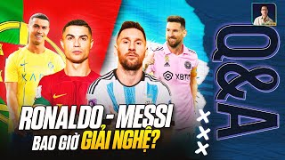 DỰ ĐOÁN RONALDO VÀ MESSI KHI NÀO SẼ CHÍNH THỨC GIẢI NGHỆ? | Q\&A - HỎI ĐÁP CÙNG BLV ANH QUÂN