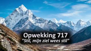 Opwekking 717 | Stil, mijn ziel, wees stil | Met songtekst | HD