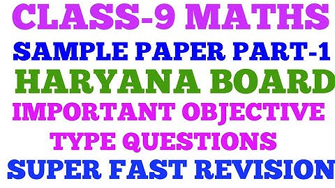 CLASS-9 MATHS SAMPLE PAPER REVISION Q.NO. 1 TO 20 HARYANA BOARD