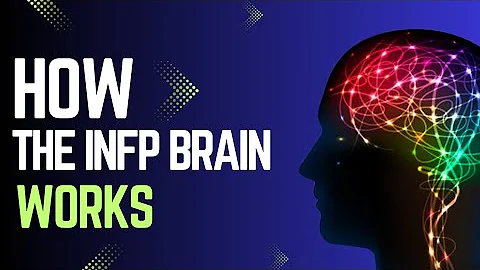 How the INFP Brain Works