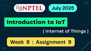 NPTEL Introduction to IoT (Internet of Things) Week 9 Assignment 9 Quiz Answers | 2025 July