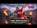 YOUNG CHOW MEK DEM WINE Trinidad Carnival 2026 Soca Mix