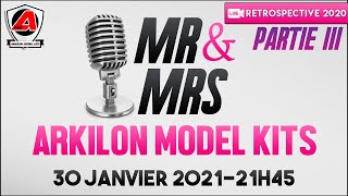 ?EVENT LIVE? Mr&Mrs Arkilon Model Kits 05Bis (RETROSPECTIVE 2020 PARTIE III)