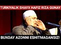 BUNDAY AZONNI ESHITMAGANSIZ! TURKIYALIK SHAYX HAFIZ RIZA GUNAYDAN GO‘ZAL AZON! MA SHAA ALLOH!