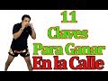 11 Claves Para Ganar Una Pelea / Tips para ganar en la calle