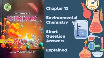 Class XII (12) Chemistry Chapter 12 Short Question Answers Explained | Sindh Textbook Board