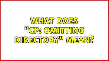 Ubuntu: What does "cp: omitting directory" mean?