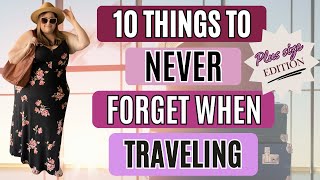 10 THINGS TO NEVER FORGET WHEN TRAVELING | PLUS SIZE EDITION