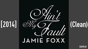 Jamie Foxx - Ain't My Fault [2014] (Clean)