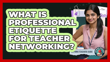What Is Professional Etiquette for Teacher Networking?
