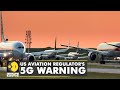 US aviation regulator warns of potential interference from 5G spectrum plan | World Business Watch