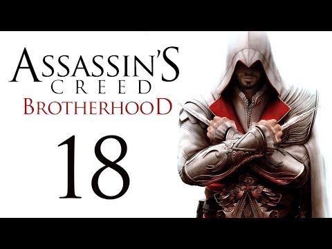Видео: Assassin's Creed: Brotherhood - Прохождение игры на русском [#18] | PC