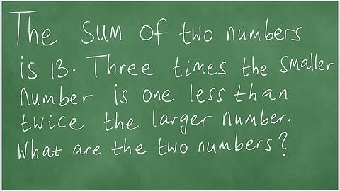 Word Problem. The sum of two numbers is 13. Three times the smaller number is one less than twice ..