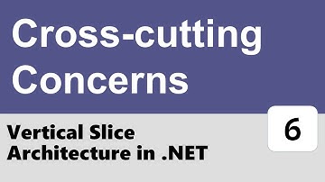 Vertical Slice Architecture in .NET #6 - Cross-Cutting Concerns