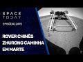 ROVER CHINÊS ZHURONG CAMINHA EM MARTE