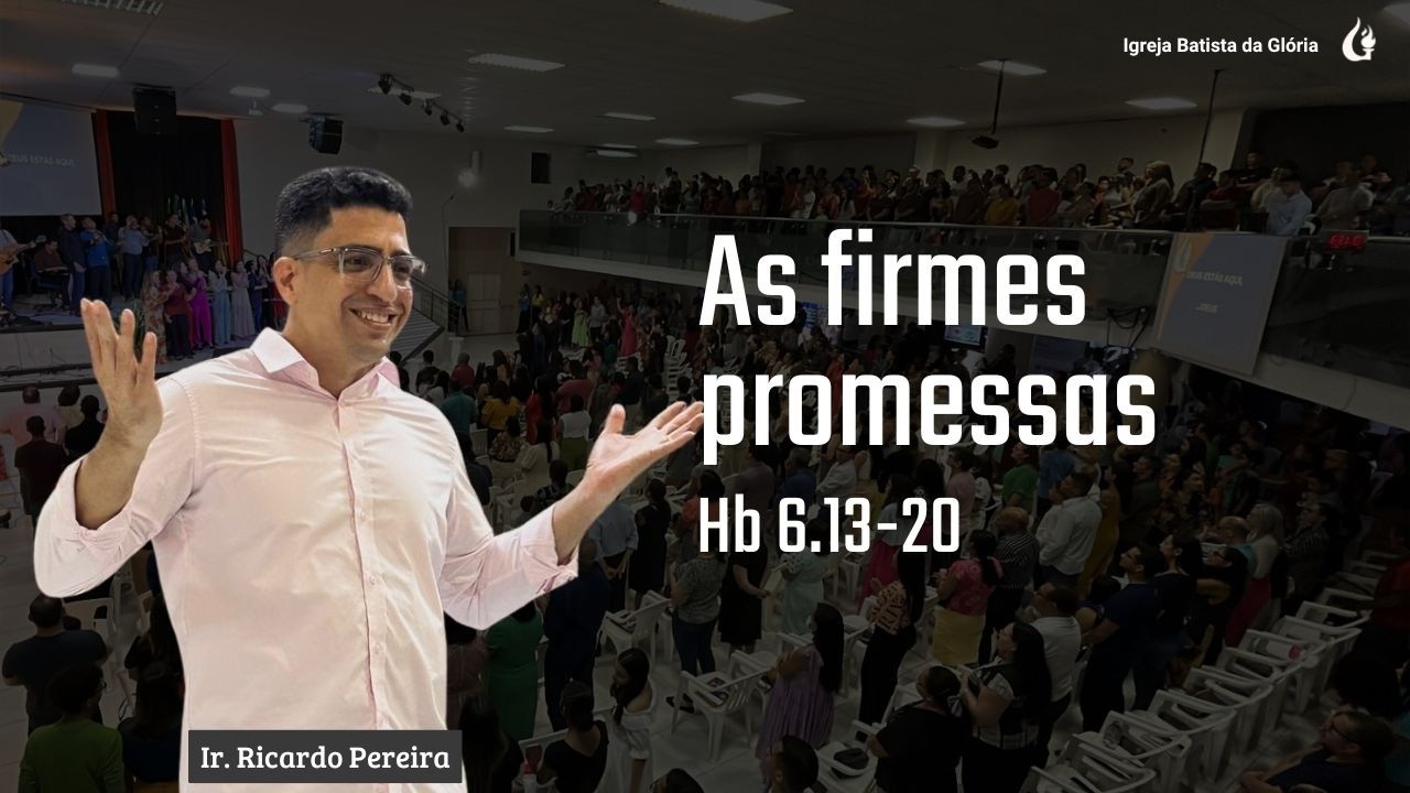 IBG Celebração | As firmes promessas  — Hebreus 6.13-20 | Ir. Ricardo Pereira