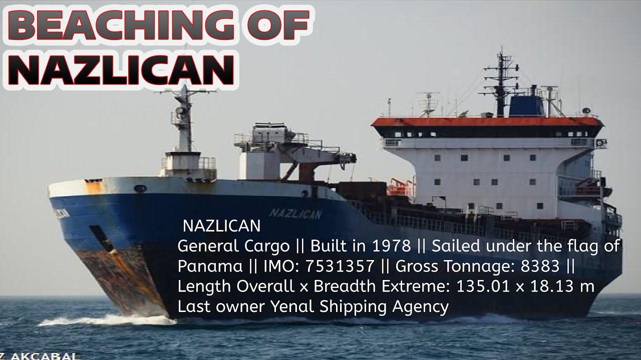 BIG SHIPS | Beaching of the NAZLICAN