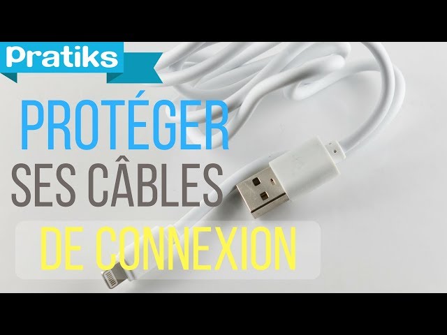 Astuce pratique : Comment protéger ses câbles de connexion 